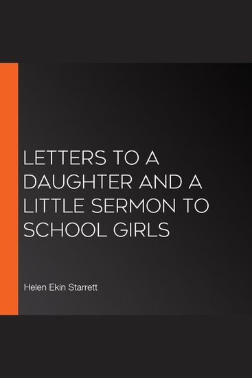 Letters to a Daughter and A Little Sermon to School Girls - cover