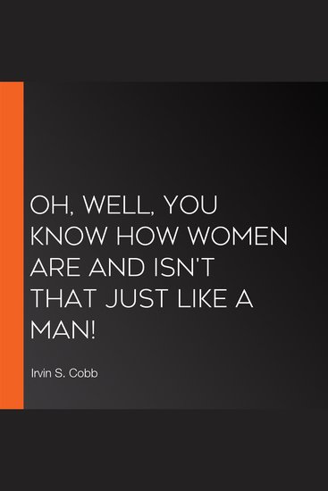 Oh Well You Know How Women Are and Isn't That Just Like a Man! - cover