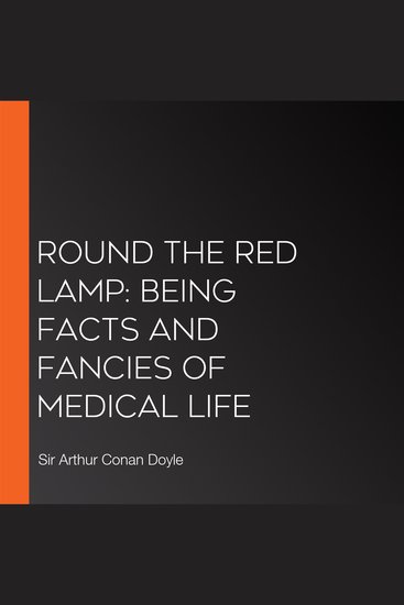 Round the Red Lamp: Being Facts and Fancies of Medical Life - cover