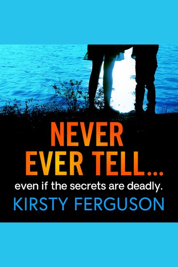 Never Ever Tell - An unforgettable page-turner that you won't be able to put down - cover