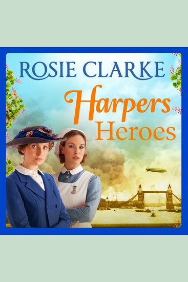 Harpers Heroes - A gripping historical saga from bestseller Rosie Clarke - cover