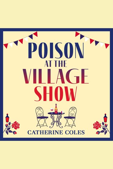 Poison at the Village Show - The start of a page-turning cozy murder mystery series from Catherine Coles - cover
