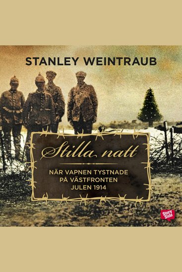 Stilla natt : När vapnen tystnade på västfronten julen 1914 - cover