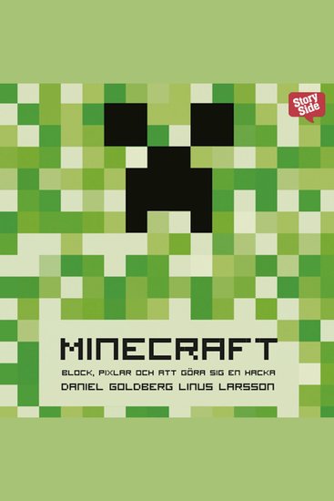 Minecraft: block pixlar och att göra sig en hacka : Historien om Markus "Notch" Persson och spelet som vände allt upp och ned - cover