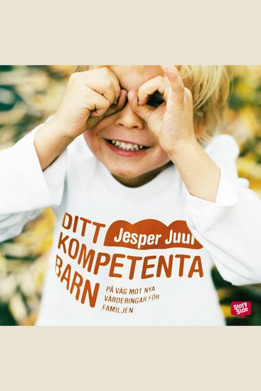 Ditt kompetenta barn: på väg mot nya värderingar för familjen - cover