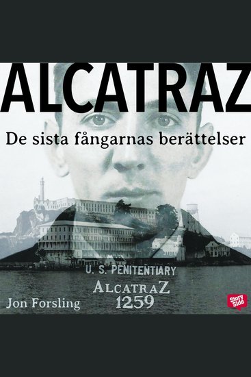 Alcatraz – de sista fångarnas berättelser från ett av världens mest ökända fängelser - cover
