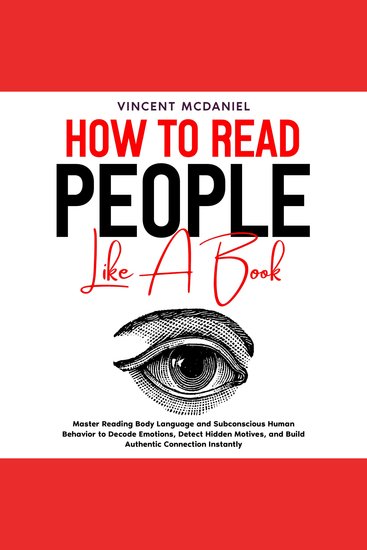 How to Read People like a Book: Master Reading Body Language and Subconscious Human Behavior to Decode Emotions Detect Hidden Motives and Build Authentic Connection Instantly - cover