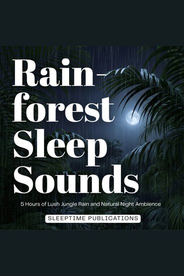 Rainforest Sleep Sounds - 5 Hours of Lush Jungle Rain and Natural Night Ambience - cover