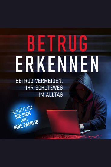Betrug erkennen - Betrug vermeiden - Ihr Schutzweg im Alltag (Ungekürzt) - cover