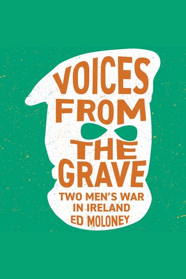 Voices from the Grave - Two Men's War in Ireland - cover