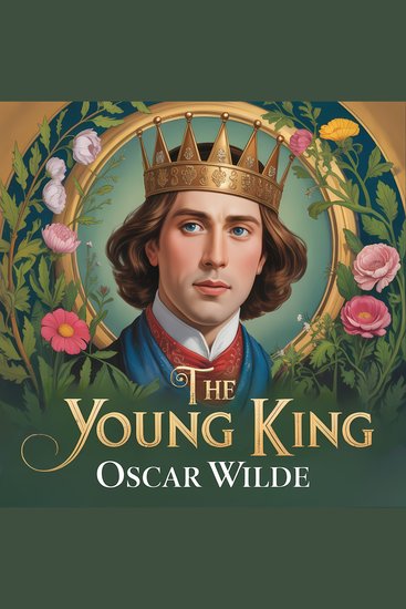The Young King - A Classic Literary Short Story of Power Wealth Conscience and Moral Awakening - cover