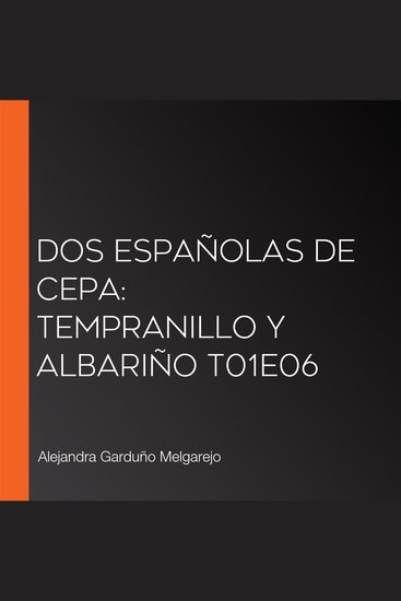 Dos españolas de cepa: Tempranillo y Albariño T01E06 - cover