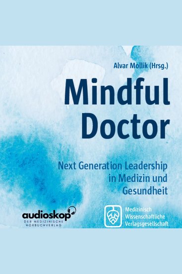Mindful Doctor - Next Generation Leadership in Medizin und Gesundheit - cover