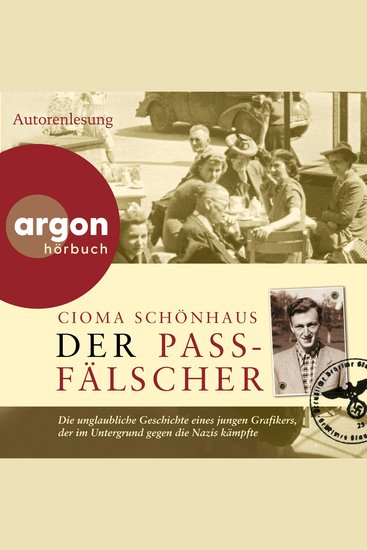 Der Passfälscher - Die unglaubliche Geschichte eines jungen Grafikers der im Untergrund gegen die Nazis kämpfte (Autorisierte Lesefassung) - cover