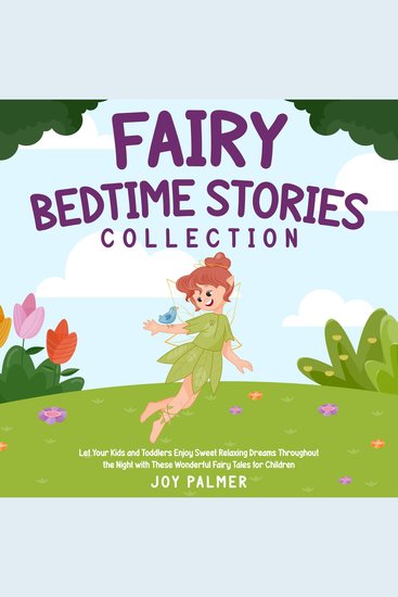 Fairy Bedtime Stories Collection: Let Your Kids and Toddlers Enjoy Sweet Relaxing Dreams Throughout the Night with These Wonderful Fairy Tales for Children - cover
