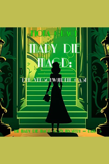 Mary Die Magd: Der Verschwundene Gast (Ein Mary die Magd Cozy Mystery — Band 3) - Erzählerstimme digital synthetisiert - cover