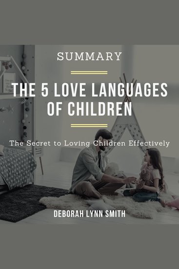 Summary of The 5 Love Languages of Children - The Secret to Loving Children Effectively - cover