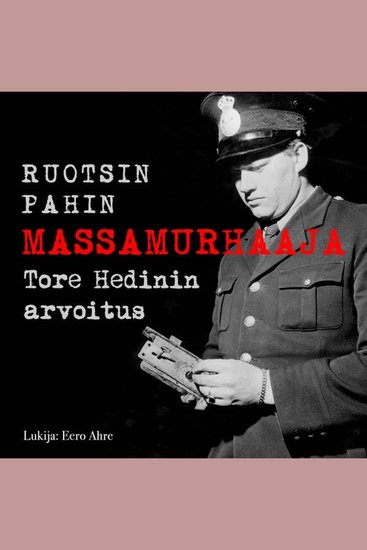 Ruotsin pahin massamurhaaja - Tore Hedinin arvoitus - cover
