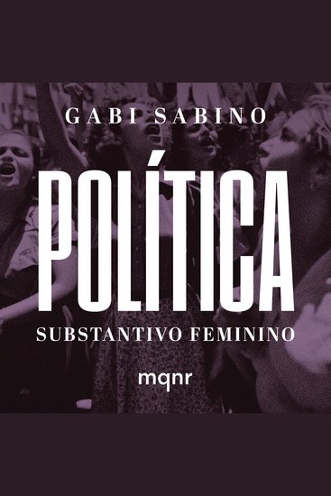 Política substantivo feminino - Um despertar para o protagonismo das mulheres na democracia - cover