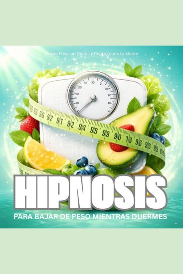 Hipnosis para Bajar de Peso Mientras Duermes - Pierde Peso sin Dietas y Reprograma tu Mente - cover
