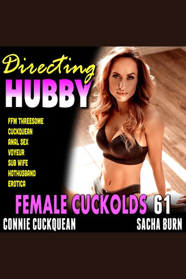 Directing Hubby: Female Cuckolds 61 - FFM Threesome Cuckquean Anal Sex Voyeur Sub Wife Hothusband Erotica - cover
