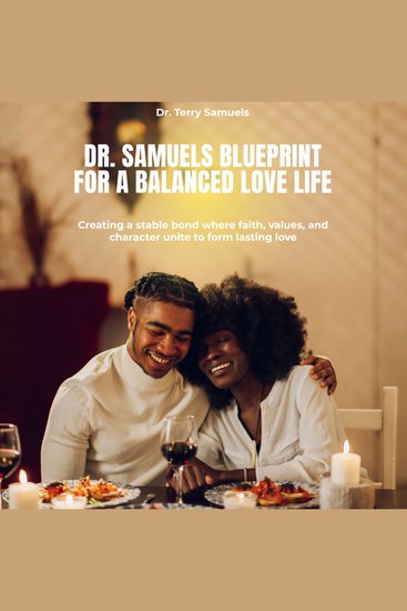 Dr Samuels Blueprint for a Balanced Love Life - Creating a stable bond where faith values and character unite to form lasting love - cover