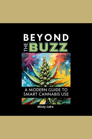Beyond the Buzz - A Modern Guide to Smart Cannabis Use - cover