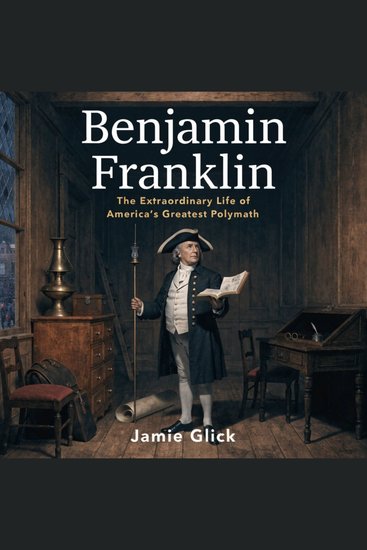 Benjamin Franklin: The Extraordinary Life of America's Greatest Polymath - cover