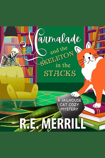 Marmalade and the Skeleton in the Stacks - A Jailhouse Cat Cozy Mystery - cover