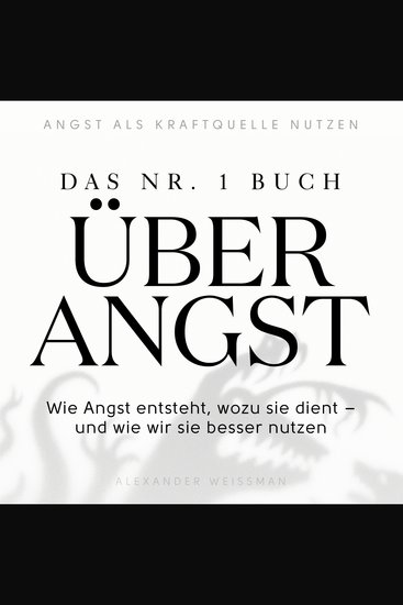 Das Nr-1-Buch über Angst - Wie Angst entsteht wozu sie dient – und wie wir sie besser nutzen - cover