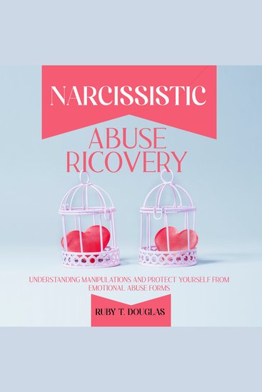 Narcissistic Abuse Recovery - Understanding Manipulations and Protect Yourself from Emotional Abuse Forms - cover