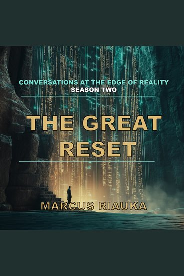 The Great Reset - Conversations at The Edge of Reality - cover