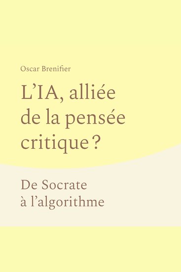 L'IA alliée de la pensée critique ? - De Socrate à l’algorithme - cover