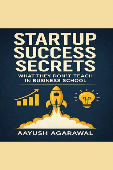 Startup Success Secrets - What They Don't Teach in Business School - cover