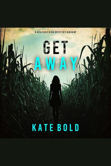 Get Away (A Heather King Suspense Thriller—Book Seven) - Digitally narrated using a synthesized voice - cover