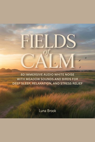 Fields of Calm - 8D Immersive Audio White Noise with Meadow Sounds and Birds for Deep Sleep Relaxation and Stress Relief - cover