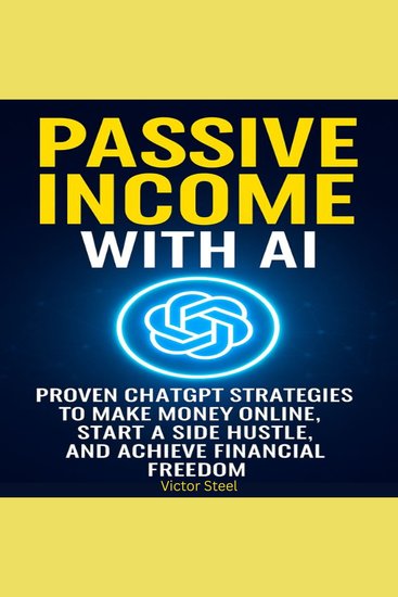 Passive Income With AI - Proven Chatgpt Strategies To Make Money Online Start A side Hustleand achieve financial freedom - cover