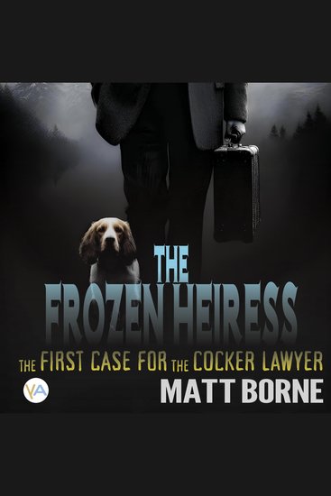 The Frozen Heiress - The First Case for the Cocker Lawyer - cover