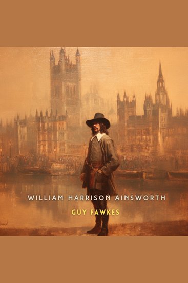 Guy Fawkes Volume 2 - An Historical Romance - cover