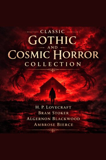 Classic Gothic and Cosmic Horror Collection - Medusa's Coil Sand The Garden of Survival An Occurrence at Owl Creek Bridge Dracula's Guest Cool Air He and Shadow Over Innsmouth - cover