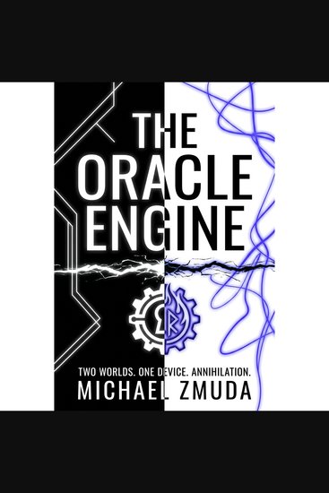 The Oracle Engine - An epic military science fantasy where magic clashes with technology A desperate heist across parallel worlds is the only hope to stop a war and prevent the apocalypse - cover