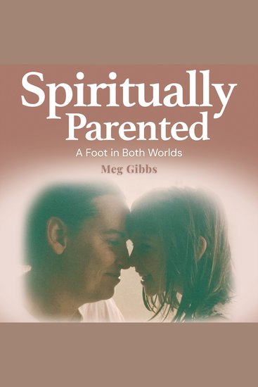 Spiritually Parented - A Foot in Both Worlds - cover