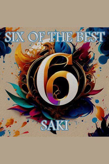 Saki - Six of the Best - Their legacy in 6 classic stories - cover