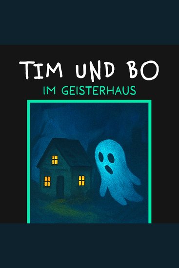 Im Geisterhaus - Tim und Bo Band 6 (ungekürzt) - cover