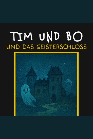 Und das Geisterschloss - Tim und Bo Band 9 (ungekürzt) - cover