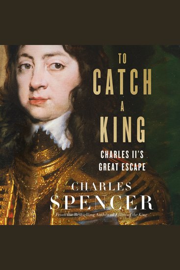 To Catch A King: Charles II's Great Escape - cover