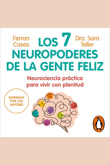 Los 7 neuropoderes de la gente feliz - Neurociencia práctica para vivir con plenitud - cover