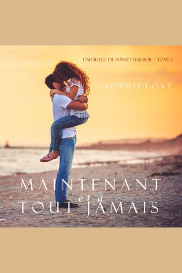 Maintenant et À Tout Jamais (L’Hôtel de Sunset Harbor – Tome 1) - cover