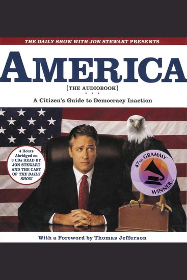 Daily Show with Jon Stewart Presents America The (The Audiobook) - A Citizen's Guide to Democracy Inaction - cover
