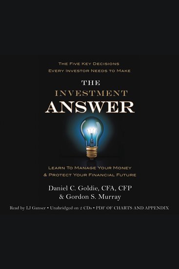 The Investment Answer - Learn to Manage Your Money & Protect Your Financial Future (tentative) - cover